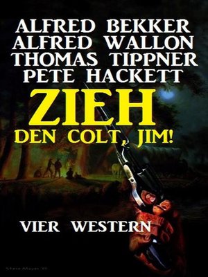 cover image of Zieh den Colt, Jim! Vier Western